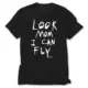 Look Mom I Can Fly Black T-Shirt